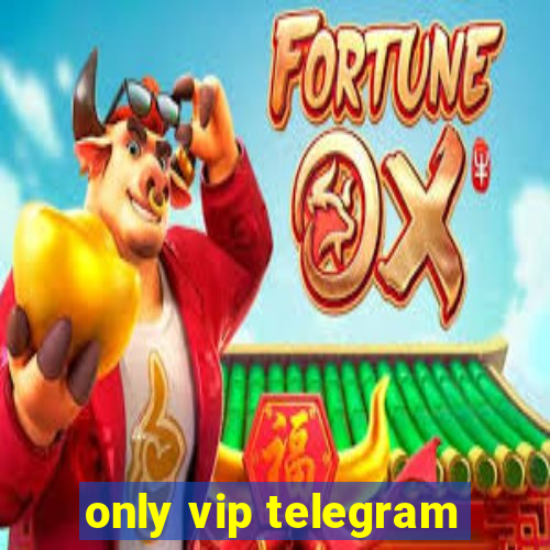 only vip telegram